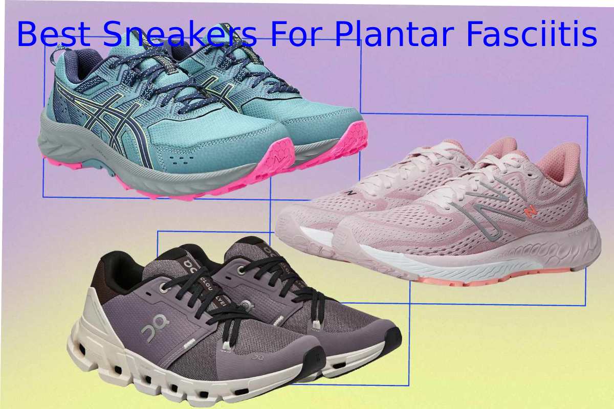 Best Sneakers For Plantar Fasciitis